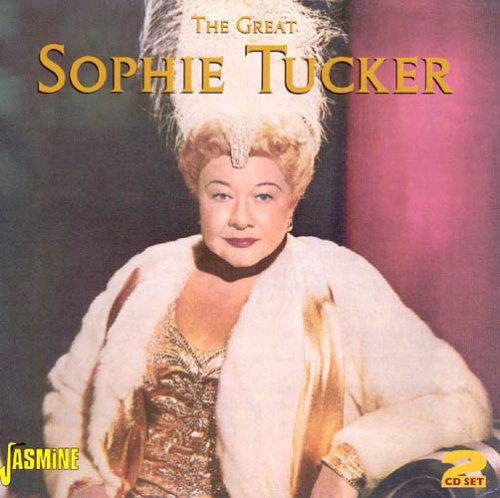 Great Sophie Tucker - Sophie Tucker - Musique - JASMINE - 0604988013429 - 14 juin 2005