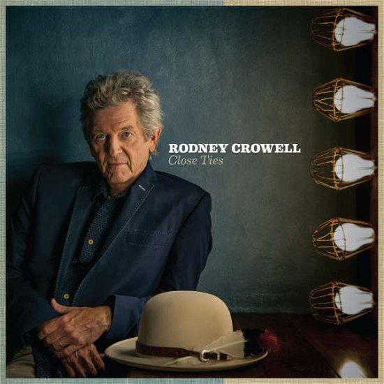 Rodney Crowell · Close Ties (CD) (2017)