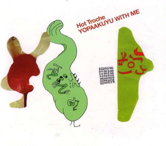 Hot Troche-yopaakuyu with Me - Hot Troche - Música - ILLEGAL ART - 0613285963429 - 30 de junho de 1990