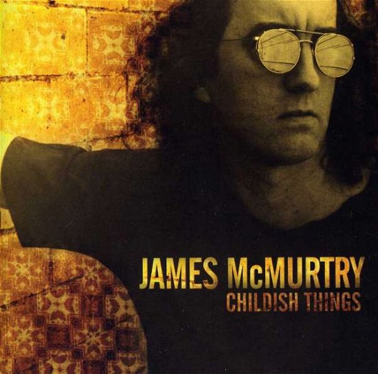 Cover for James Mcmurtry · Childish Things [pa] (CD) (2005)