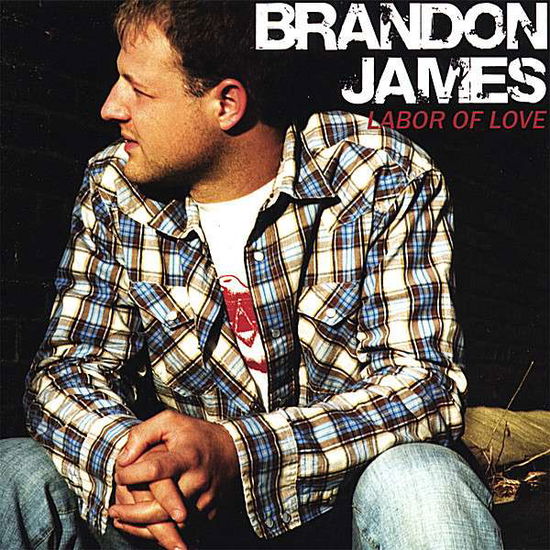 Cover for Brandon James · Labor of Love (CD) (2008)