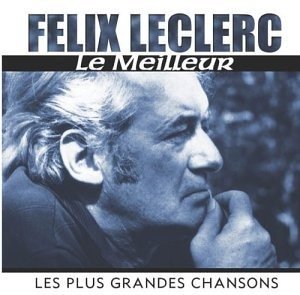 Cover for Felix Leclerc · Meilleur - Plus Grandes Chansons (CD) (1990)