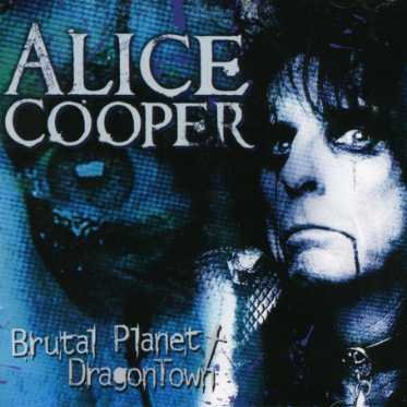 Cover for Alice Cooper · Brutal Planet / Dragontown (CD) (2007)