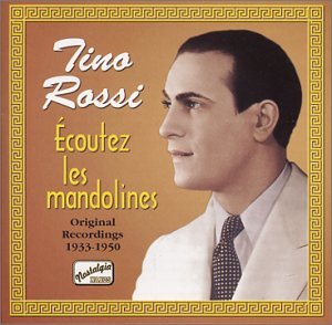 Ecoutez Les Mandolines - Tino Rossi - Musiikki - NAXOS NOSTALGIA - 0636943259429 - torstai 17. lokakuuta 2002