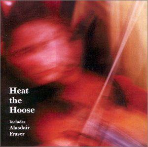 Cover for Alasdaire Fraser M. Fl · Heat the Hoose (CD) (2003)