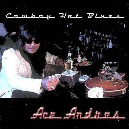 Cowboy Hat Blues - Ace Andres - Musik - Urban Camo - 0656613952429 - 23. Juli 2002
