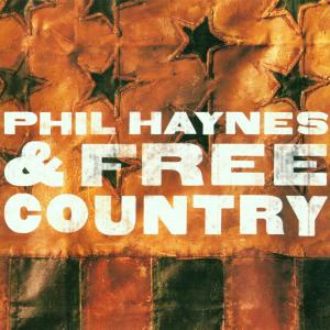 Cover for Haynes Phil &amp; Free Country · Phil Haynes &amp; Free Country (CD) (2002)