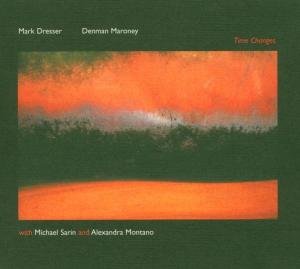 Cover for Dresser, Mark / Denman Maroney · Time Changes (CD) (2006)