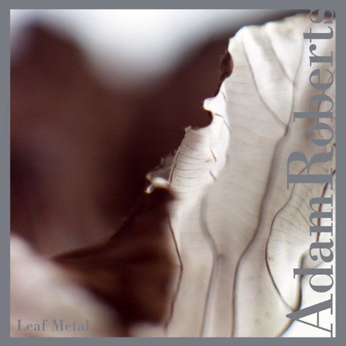 Cover for Adam Roberts · Leaf Metal (CD) (2014)