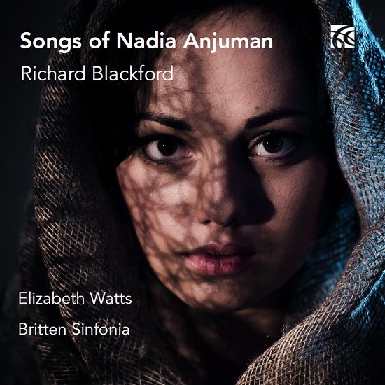 Richard Blackford: Songs Of Nadia Anjuman - Britten Sinfonia - Musik - NIMBUS - 0710357644429 - 1. marts 2024