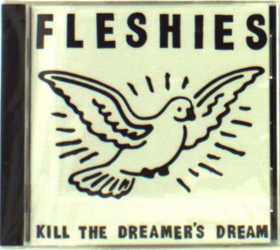 Cover for Fleshies · Kill the Dreamer's Dream (CD) (2001)
