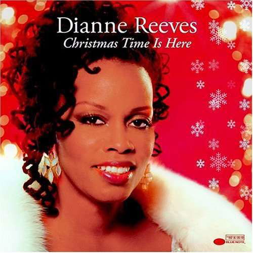 Christmas Time is Here - Dianne Reeves - Musiikki - CHRISTMAS / JAZZ - 0724347334429 - tiistai 5. lokakuuta 2004