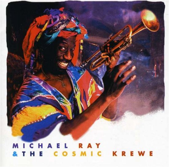 Michael Ray & Cosmic Krewe - Ray,michael & Cosmic Krewe - Musikk - EVIDENCE - 0730182208429 - 1. april 1994