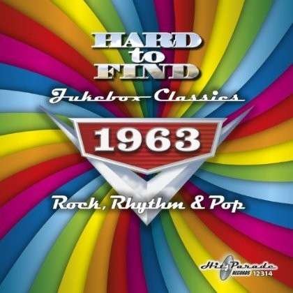 Hard to Find Jukebox Classics 1963 - Rock / Var - Hard to Find Jukebox Classics 1963 - Rock / Var - Musik - HITP - 0730531231429 - 15. april 2014