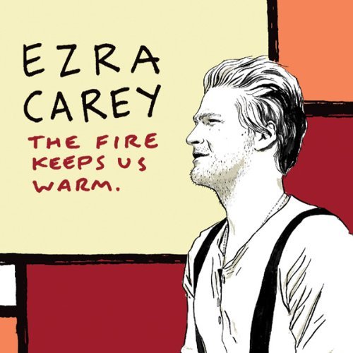 Cover for Ezra Carey · Fire Keeps Us Warm (CD) (2011)