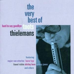 Hard to Say Goodbye - Toots Thielemans - Música - UNIVERSAL - 0731454148429 - 30 de junho de 2005