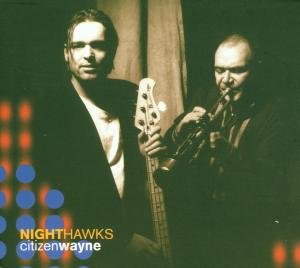 Citizen Wayne - Nighthawks - Musik - INTUITION - 0750447400429 - 14. september 1998