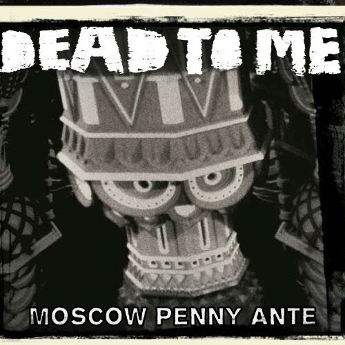 Moscow Penny Ante - Dead To Me - Musikk - FAT WRECK CHORDS - 0751097077429 - 24. oktober 2011
