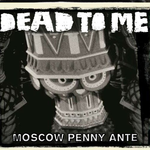 Moscow Penny Ante - Dead To Me - Musik - FAT WRECK CHORDS - 0751097077429 - 24. oktober 2011