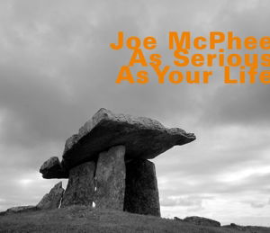 As Serious As Your Life - Joe Mcphee - Muziek - HATHUT RECORDS - 0752156070429 - 18 november 2014