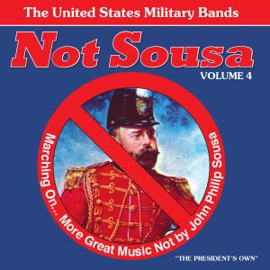 Cover for Chambers / Sellenick / Gould / Us Military Bands · Not Sousa &amp; Marching on 4 (CD) (2012)