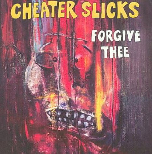 Forgive Thee - Cheater Slicks - Music - In the Red Records - 0759718505429 - November 5, 1997