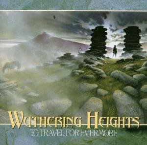 To Travel for Evermore - Wuthering Heights - Music - SESOR - 0763232301429 - September 3, 2002