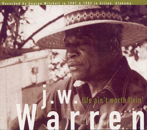 Life Ain't Worth Livin' - J.w. Warren - Musikk - BLUES - 0767981102429 - 22. februar 2010