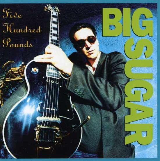 Cover for Big Sugar · Five Hundred Pounds (CD) (2014)