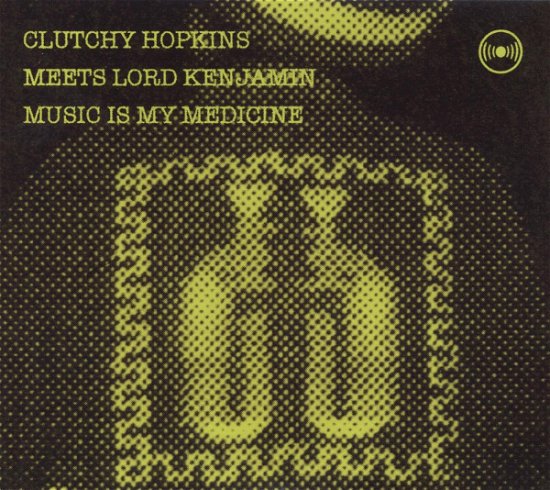 Cover for Clutchy Hopkins · Music Is My Medicine (CD) (2018)