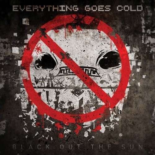 Black Out The Sun - Everything Goes Cold - Musikk - METROPOLIS RECORDS - 0782388094429 - 21. juli 2014