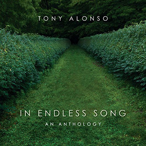 In Endless Song: an Anthology - Tony Alonso - Music - GIA - 0785147096429 - May 12, 2015