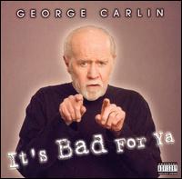 It's Bad for Ya - George Carlin - Musik - COMEDY - 0801291222429 - 5. august 2008