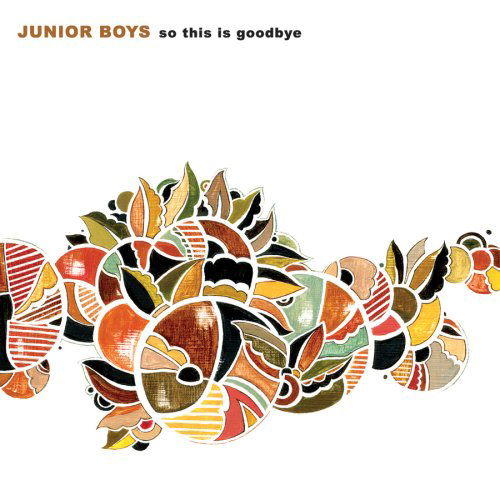 So This Is Goodbye - Junior Boys - Musik - DOMINO - 0801390011429 - 12. september 2006