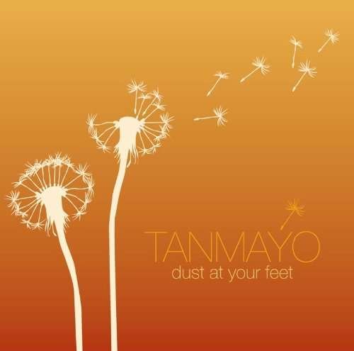 Dust At Your Feet - Tanmayo - Musikk - SPIRIT VOYAGE MUSIC - 0801898010429 - 25. februar 2010