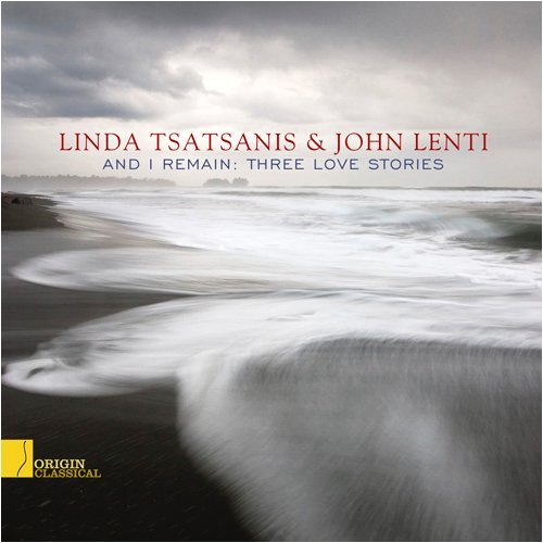 And I Remain: Three Love Stories - Tatsanis, Linda / John Lenti - Musik - ORIGIN CLASSICAL - 0805553300429 - 15. juni 2012