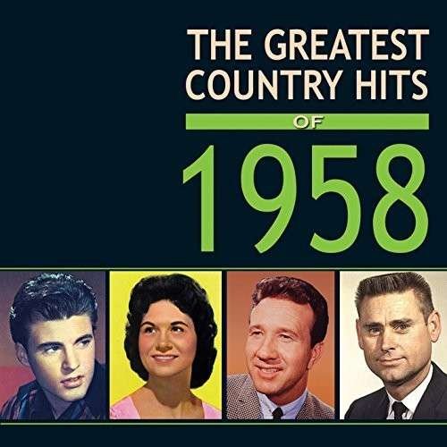 The Greatest Country Hits Of 1958 - V/A - Music - ACROBAT - 0824046708429 - January 10, 2015