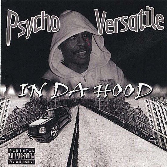 In Da Hood - Psycho Versatile - Musik - Bungi Entertainment - 0825346102429 - 4 maj 2004