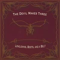 Longjohns  Boots and a Belt - The Devil Makes Three - Music - TDM3 LLC DBA KAHN - 0825346508429 - October 19, 2018