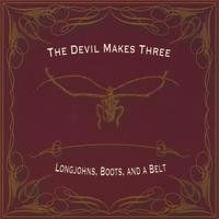 Longjohns, Boots And A Belt - Devil Makes Three - Musik - TDM3 LLC DBA KAHN - 0825346508429 - 19 oktober 2018