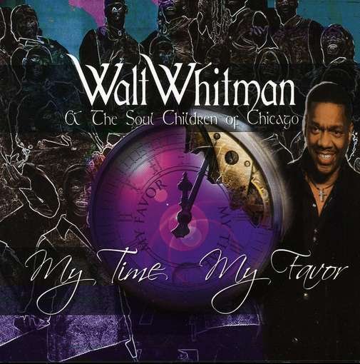 Whitman,walt / Soul Children of Chicago · My Time My Favor (CD) (2010)