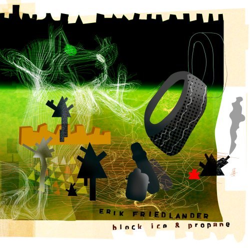 Cover for Erik Friedlander · Block Ice &amp; Propane (CD) (2012)