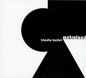 Cover for Metroland · Triadic Ballet (CD) (2015)