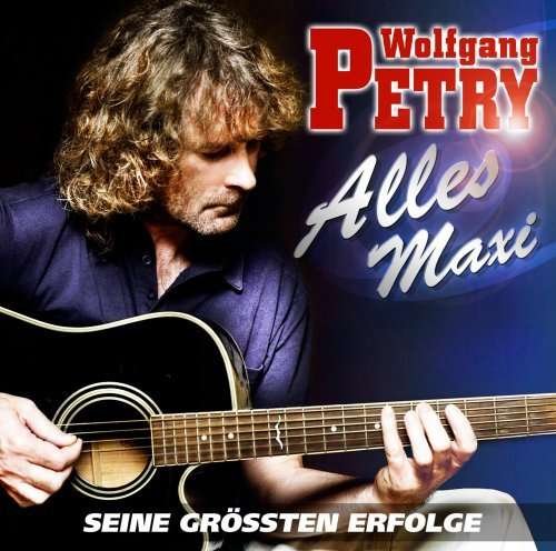 Alles Maxi Seine Grossten Erfolge - Wolfgang Petry - Musik - SONY - 0886973093429 - 3. marts 2016