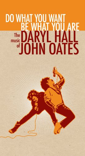 Do What You Want, Be What You Are: the Music of Daryl Hall & John Oates - Daryl Hall & John Oates - Musik - POP - 0886973697429 - 13 oktober 2009