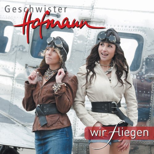 Wir Fliegen - Geschwister Hofmann - Musiikki - SONY - 0886978548429 - perjantai 8. huhtikuuta 2011