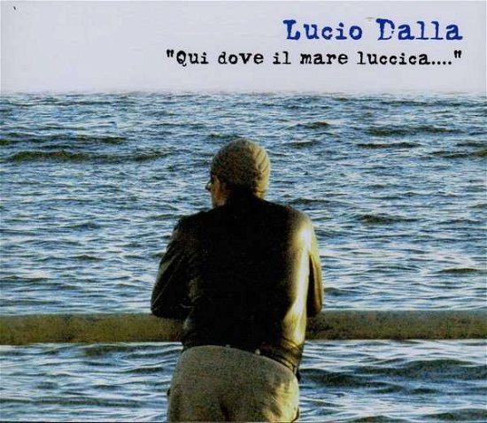 Cover for Lucio Dalla · Qui Dove Il Mare Luccica (CD) (2013)