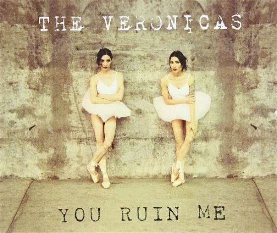 You Ruin Me - Veronicas - Muzyka - SONY MUSIC - 0888750197429 - 19 września 2014