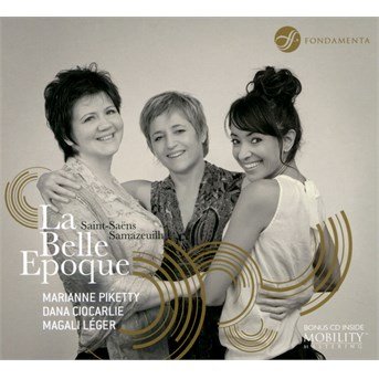La Belle Epoque - Dana Ciocarlie / Magali Leger & Marianne Piketty - Muziek - FONDAMENTA - 0889853057429 - 4 juni 2021