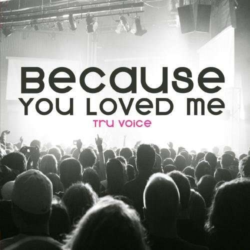 Cover for Tru Voice · Because You Loved Me (CD) (2012)